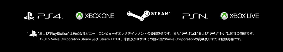 PSロゴおよび“PlayStation”は株式会社ソニー・コンピュータエンタテインメントの登録商標です。またPS4ロゴおよびPSNロゴは同社の商標です。(C)2015 Valve Corporation.Steam 及び Steam ロゴは、米国及びまたはその他の国のValve Corporationの商標及びまたは登録商標です。